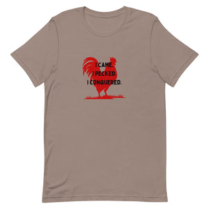 I Came, I Pecked Unisex T-Shirt - Cluck It All Farms