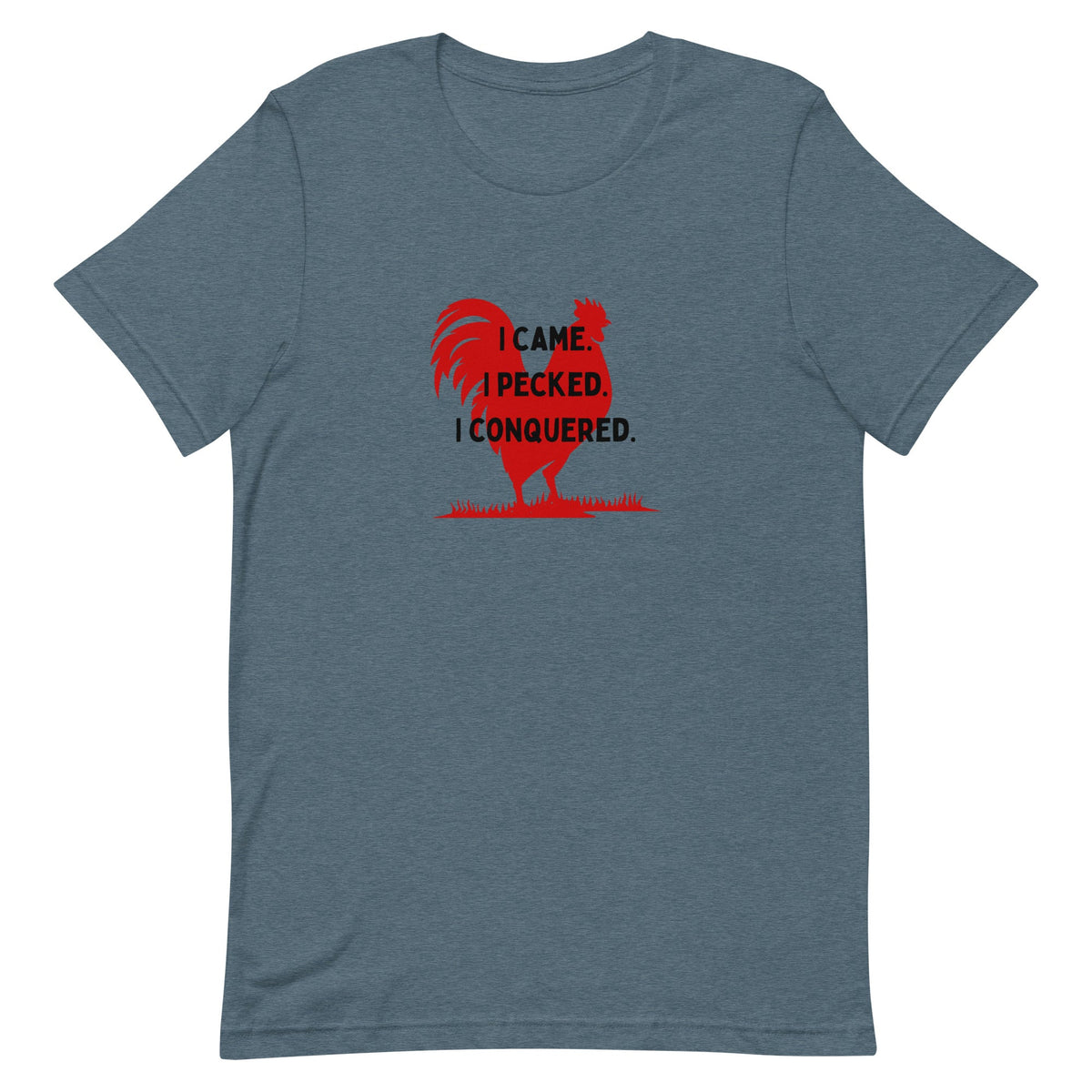 I Came, I Pecked Unisex T-Shirt - Cluck It All Farms