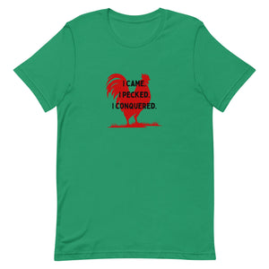 I Came, I Pecked Unisex T-Shirt - Cluck It All Farms