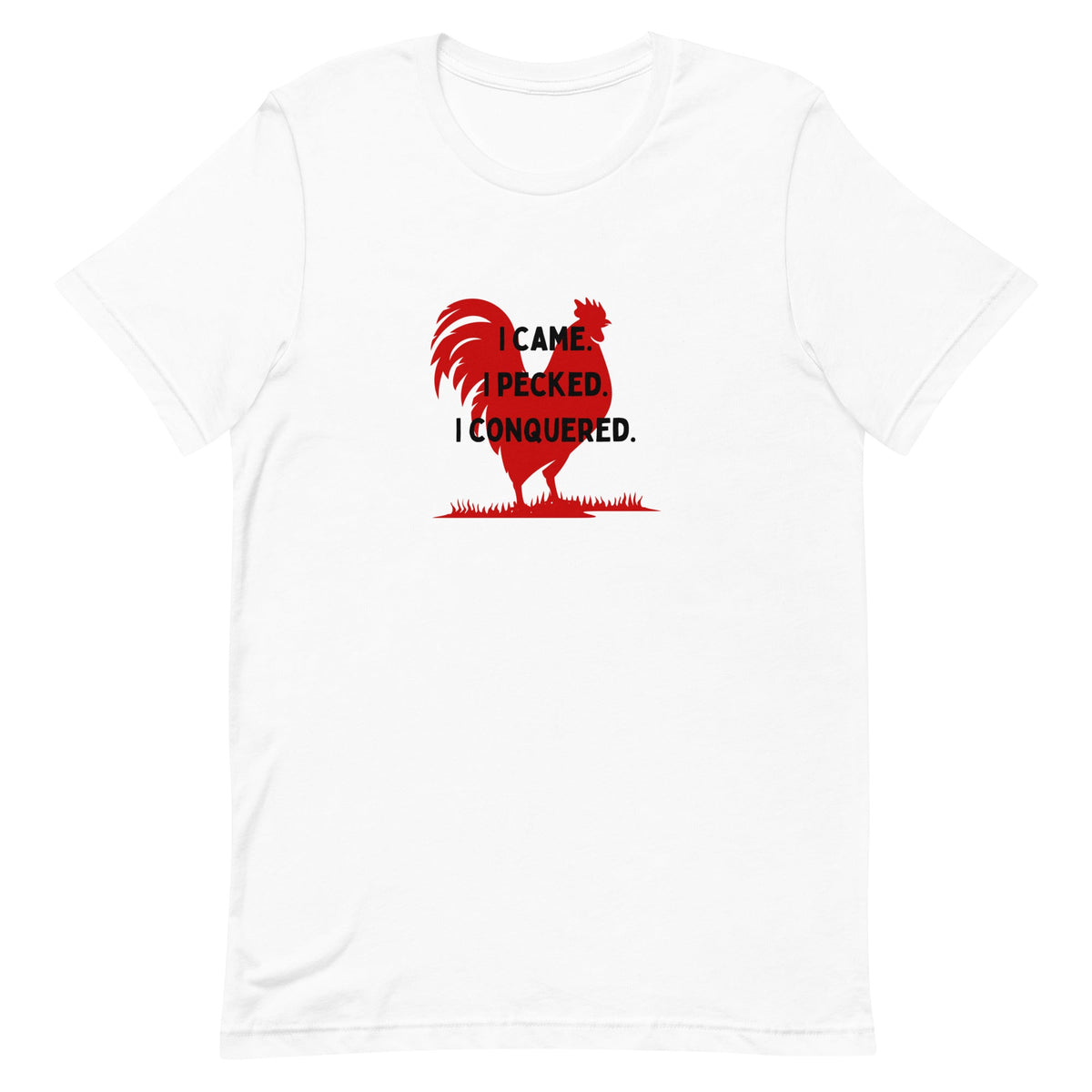 I Came, I Pecked Unisex T-Shirt - Cluck It All Farms