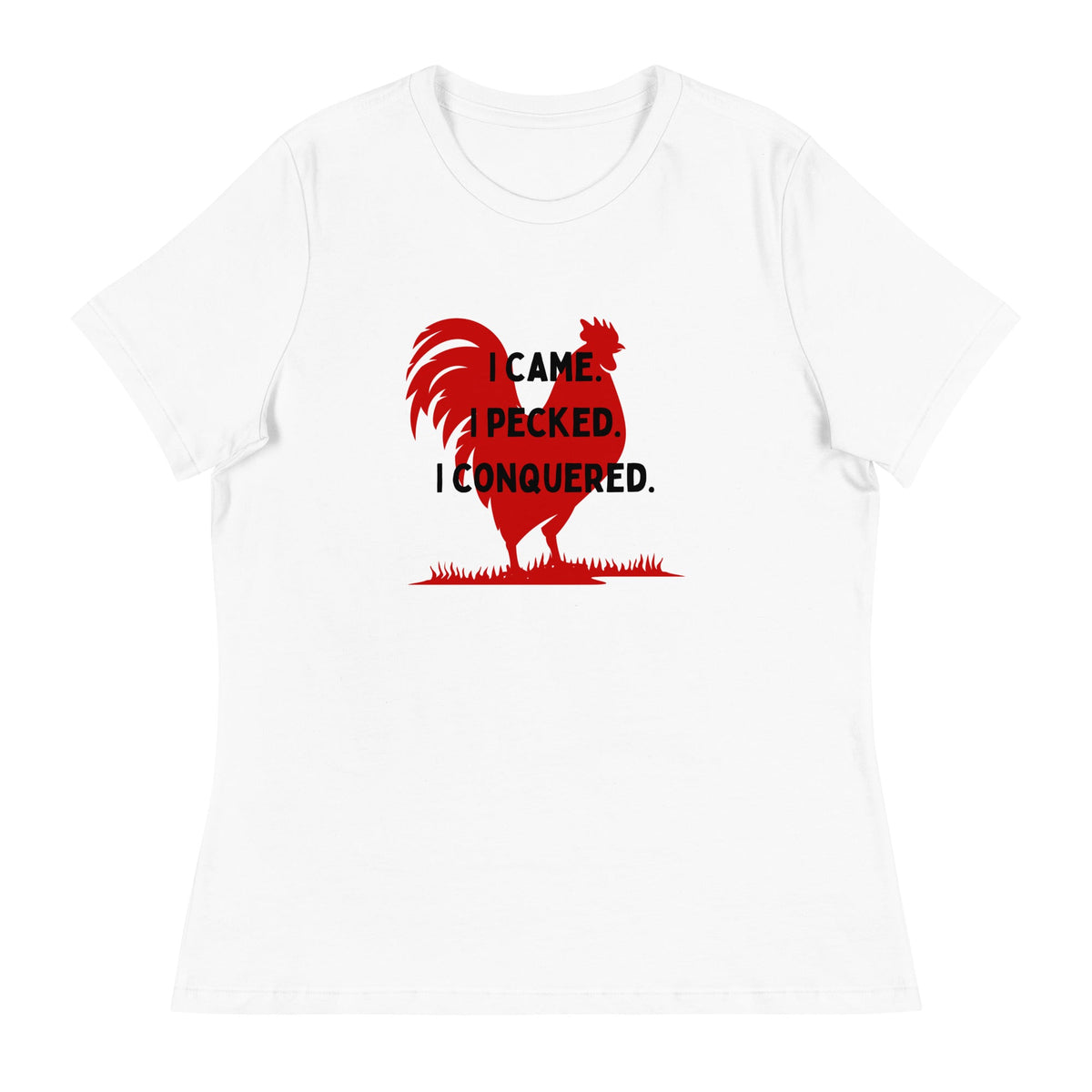 I Came, I Pecked Women&#39;s Relaxed T-Shirt - Cluck It All Farms
