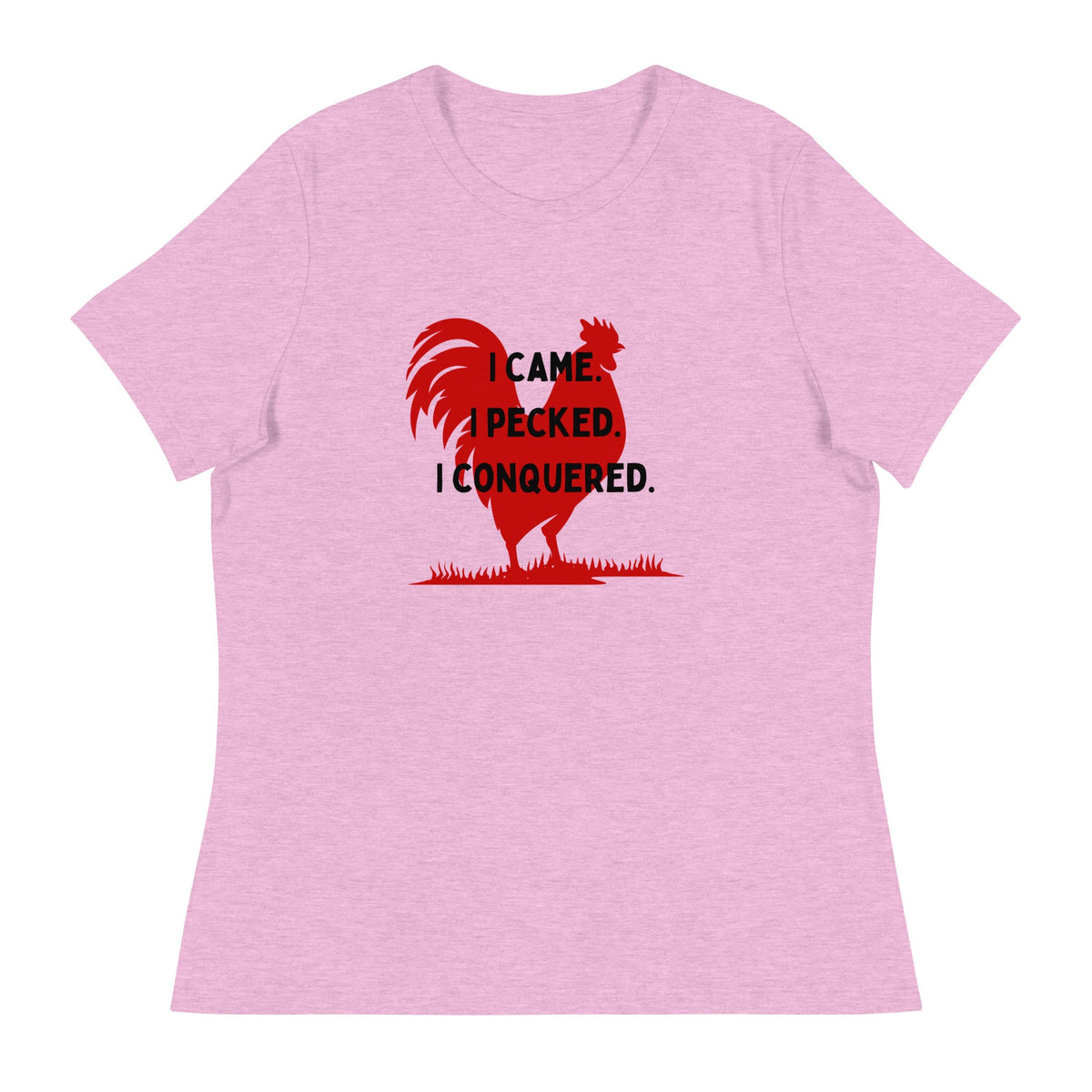 I Came, I Pecked Women&#39;s Relaxed T-Shirt - Cluck It All Farms