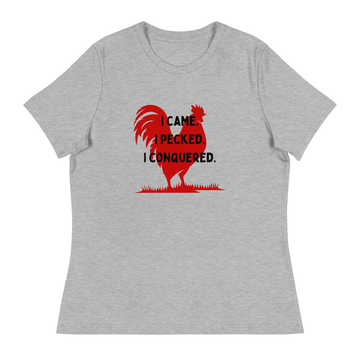 I Came, I Pecked Women&#39;s Relaxed T-Shirt - Cluck It All Farms