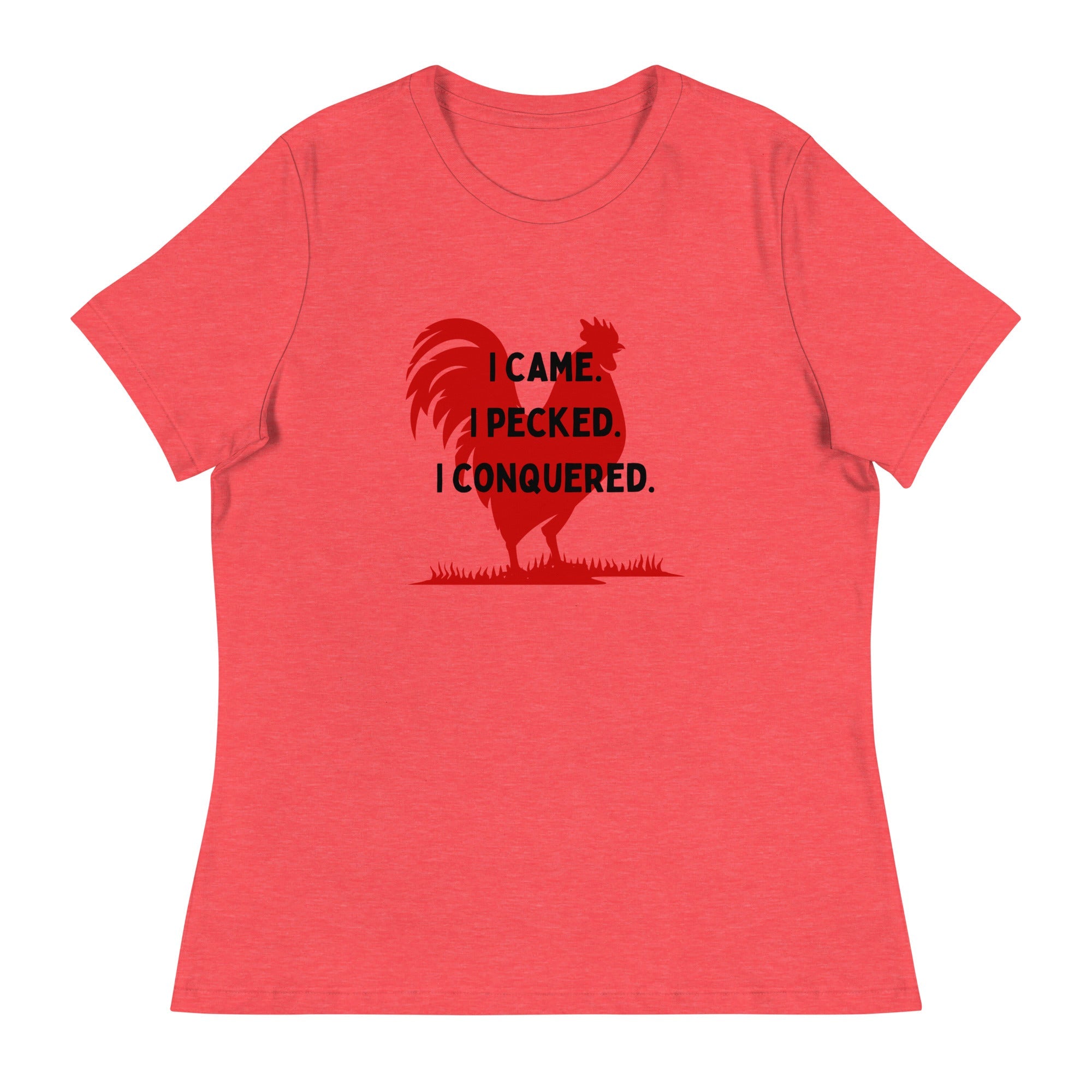 I Came, I Pecked Women's Relaxed T-Shirt - Cluck It All Farms