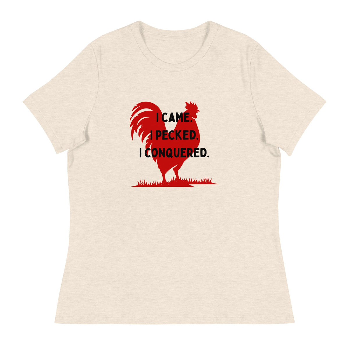 I Came, I Pecked Women&#39;s Relaxed T-Shirt - Cluck It All Farms