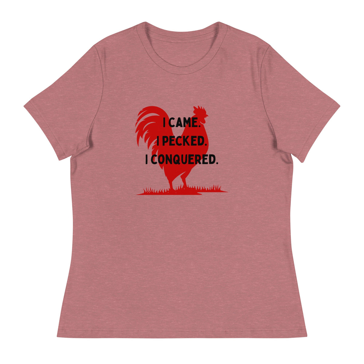 I Came, I Pecked Women&#39;s Relaxed T-Shirt - Cluck It All Farms