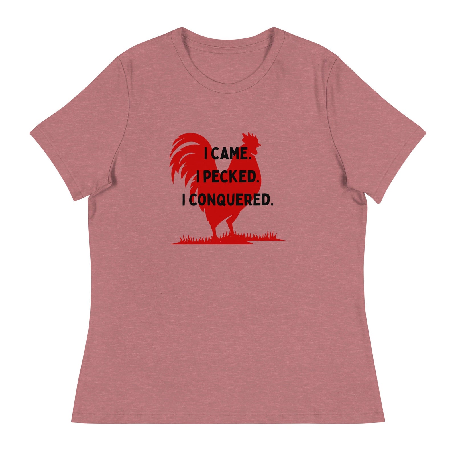 I Came, I Pecked Women's Relaxed T-Shirt - Cluck It All Farms