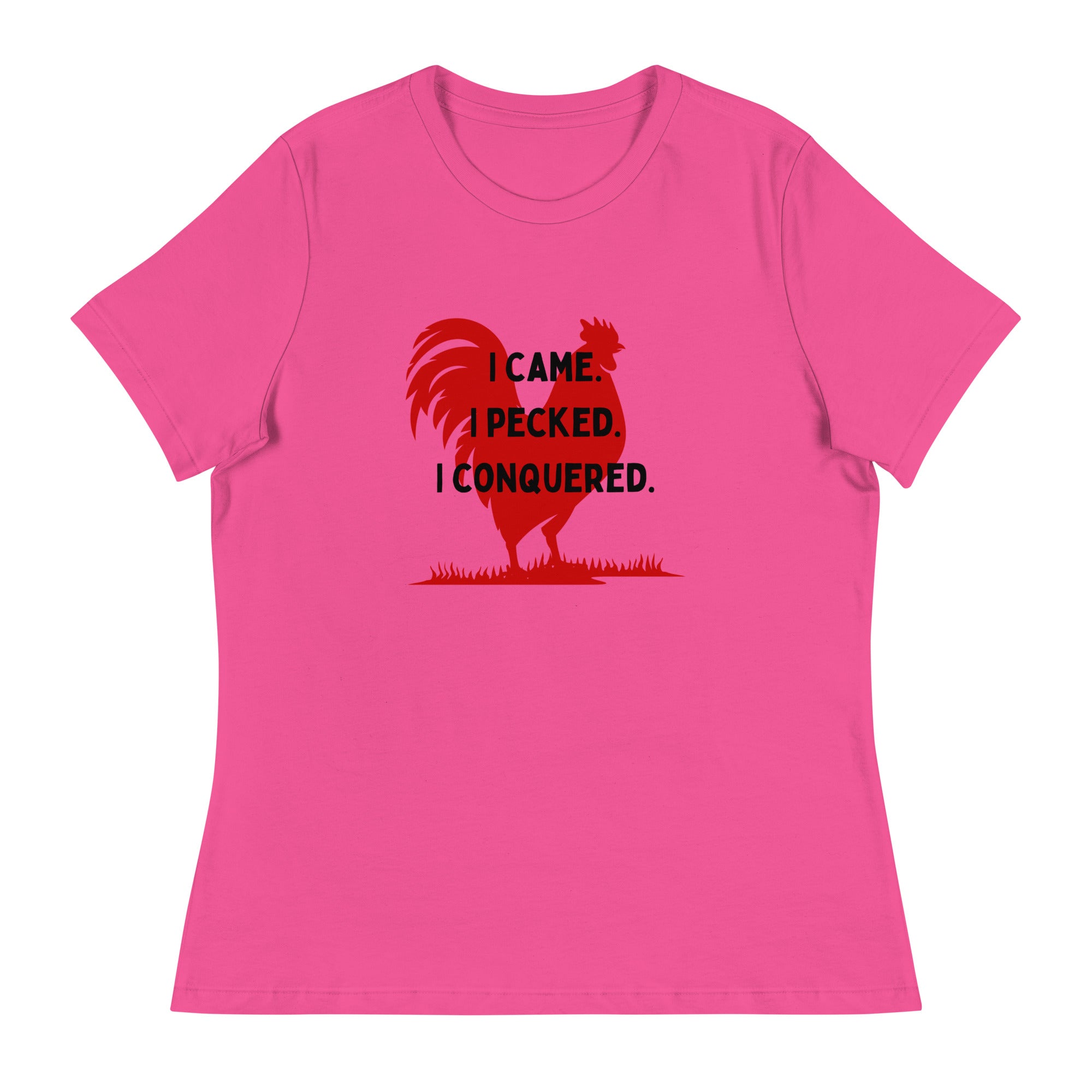 I Came, I Pecked Women's Relaxed T-Shirt - Cluck It All Farms