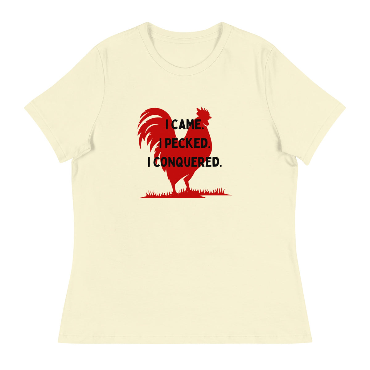 I Came, I Pecked Women&#39;s Relaxed T-Shirt - Cluck It All Farms