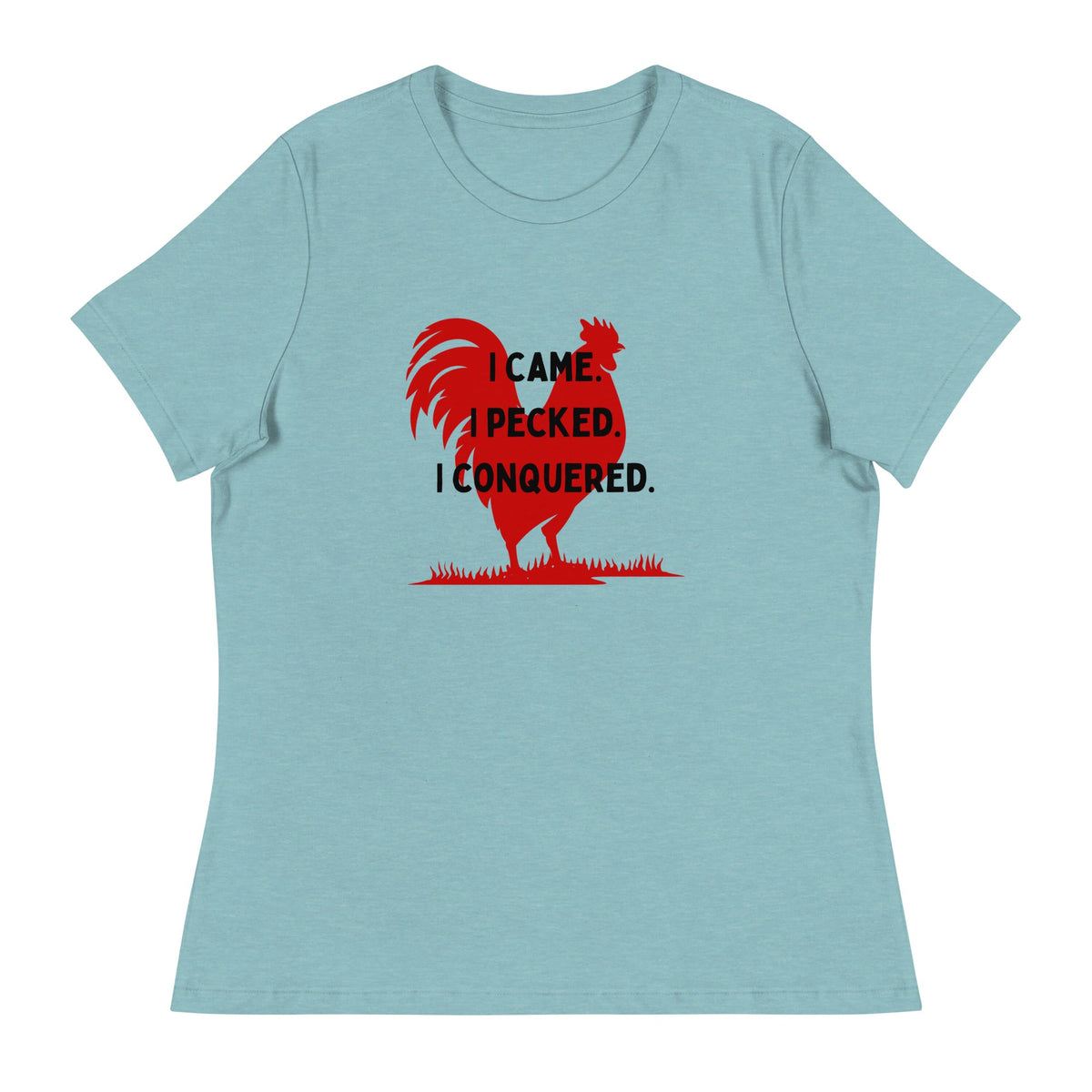 I Came, I Pecked Women&#39;s Relaxed T-Shirt - Cluck It All Farms