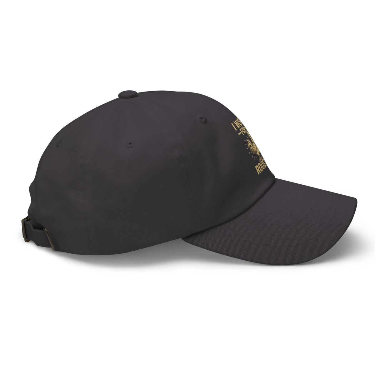 I Work for a Rooster Dad Hat - Cluck It All Farms