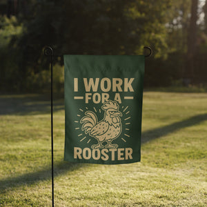 I Work for a Rooster Garden Flag - Cluck It All Farms