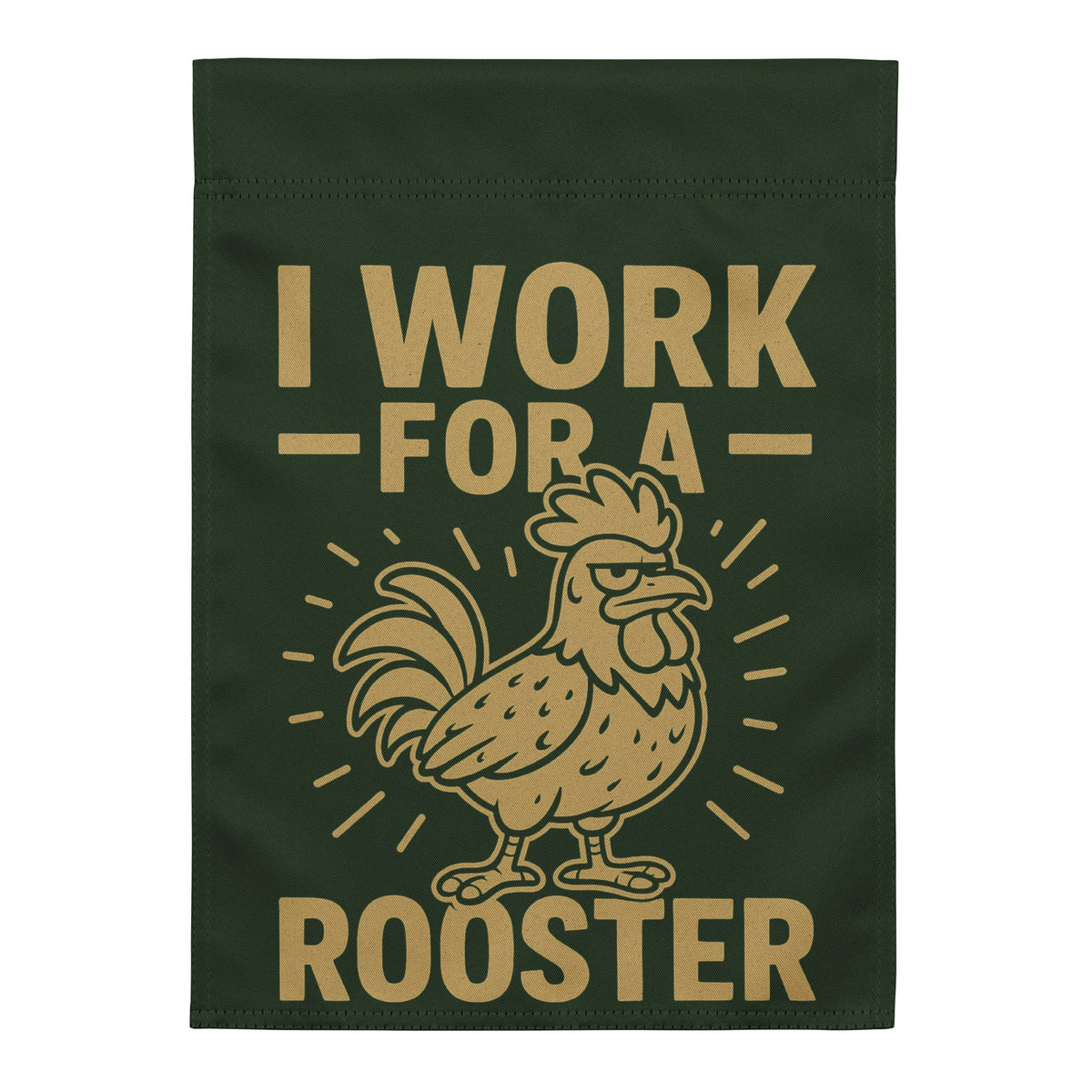 I Work for a Rooster Garden Flag - Cluck It All Farms