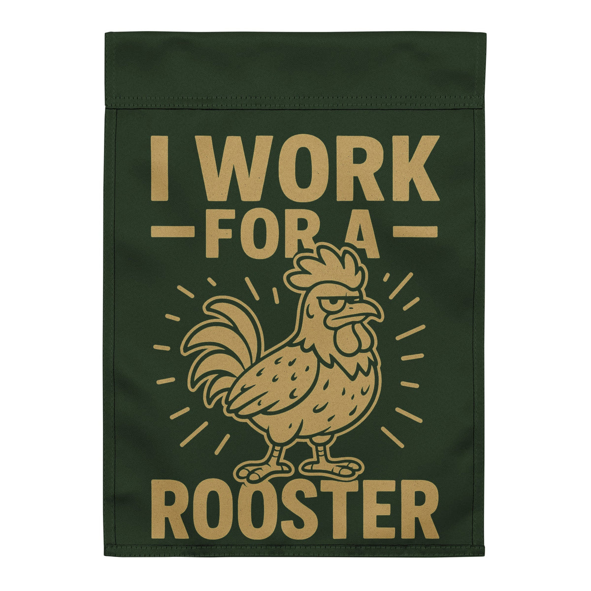 I Work for a Rooster Garden Flag - Cluck It All Farms