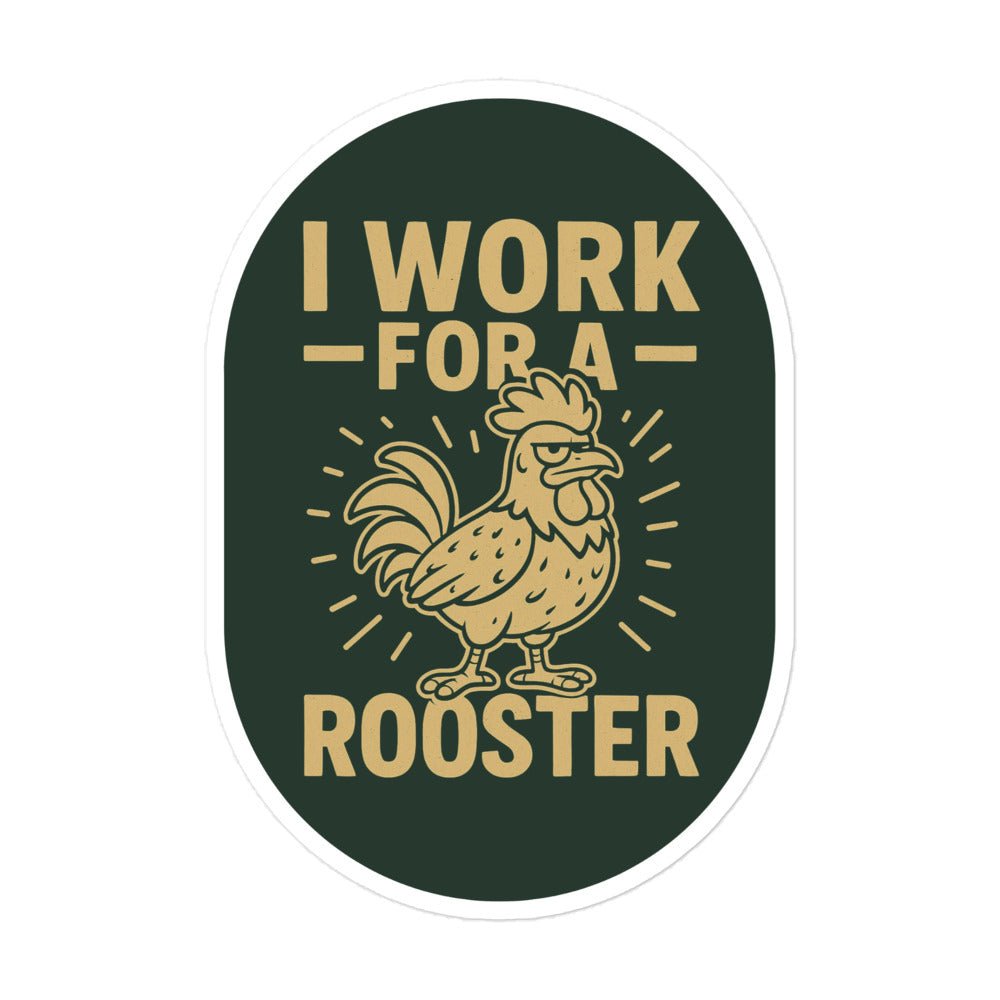 I Work for a Rooster Sticker - Cluck It All Farms