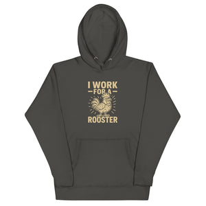 I Work for a Rooster Unisex Hoodie - Cluck It All Farms