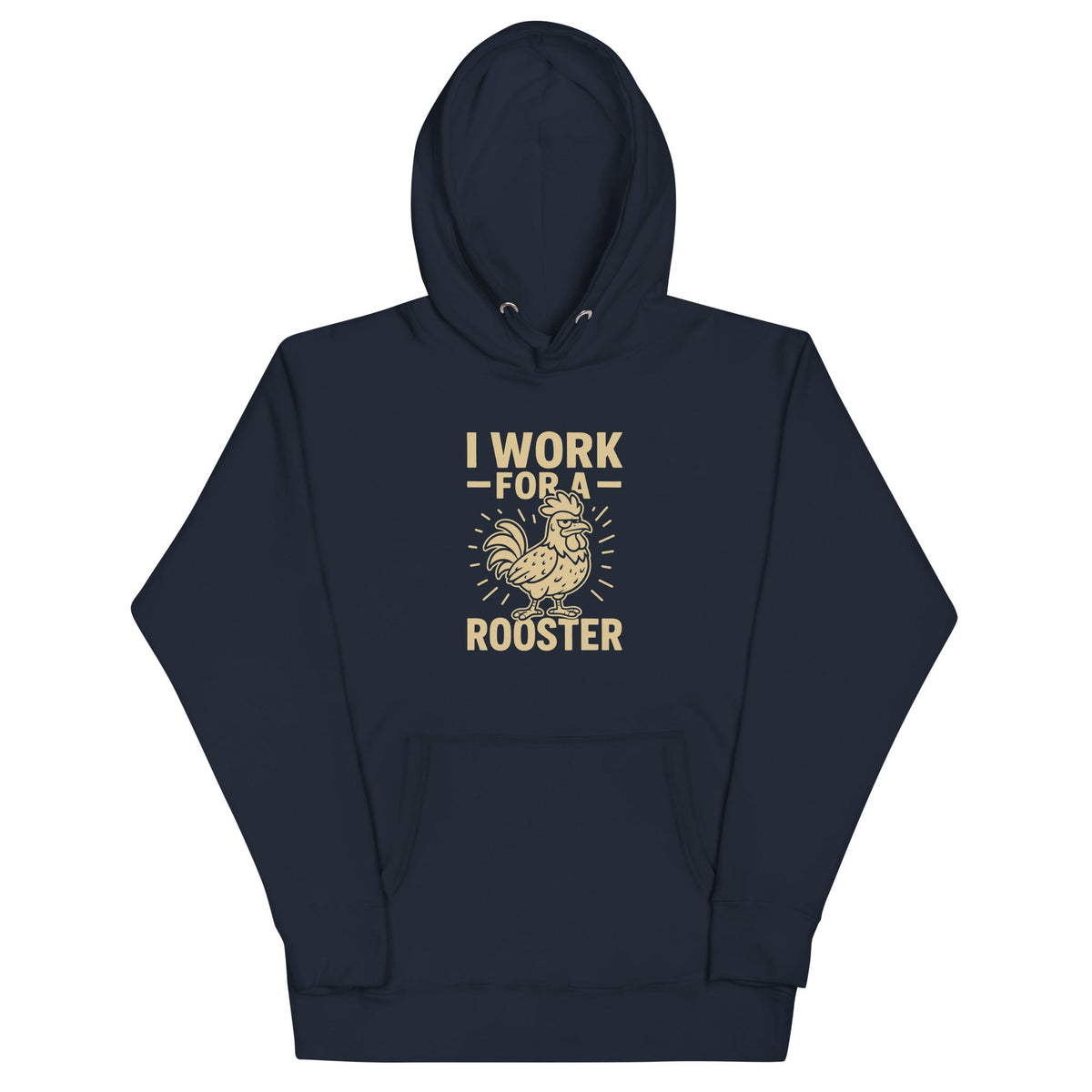 I Work for a Rooster Unisex Hoodie - Cluck It All Farms