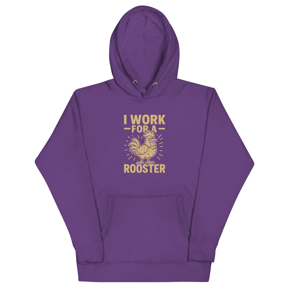 I Work for a Rooster Unisex Hoodie - Cluck It All Farms