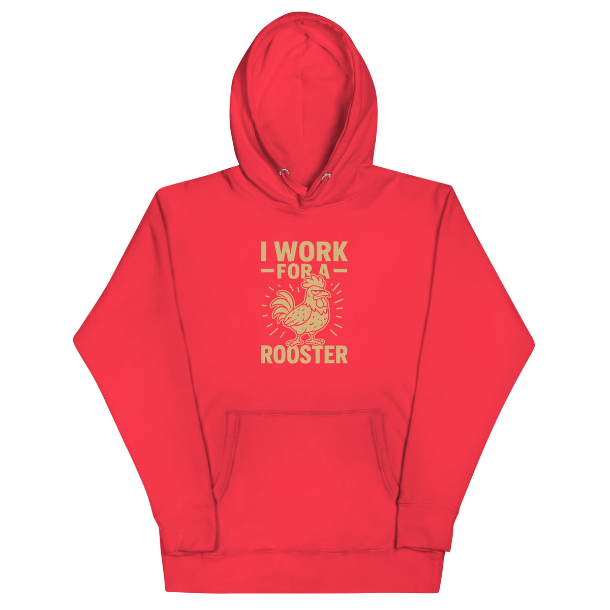 I Work for a Rooster Unisex Hoodie - Cluck It All Farms