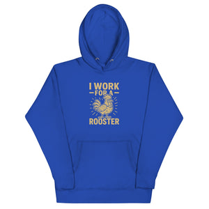 I Work for a Rooster Unisex Hoodie - Cluck It All Farms