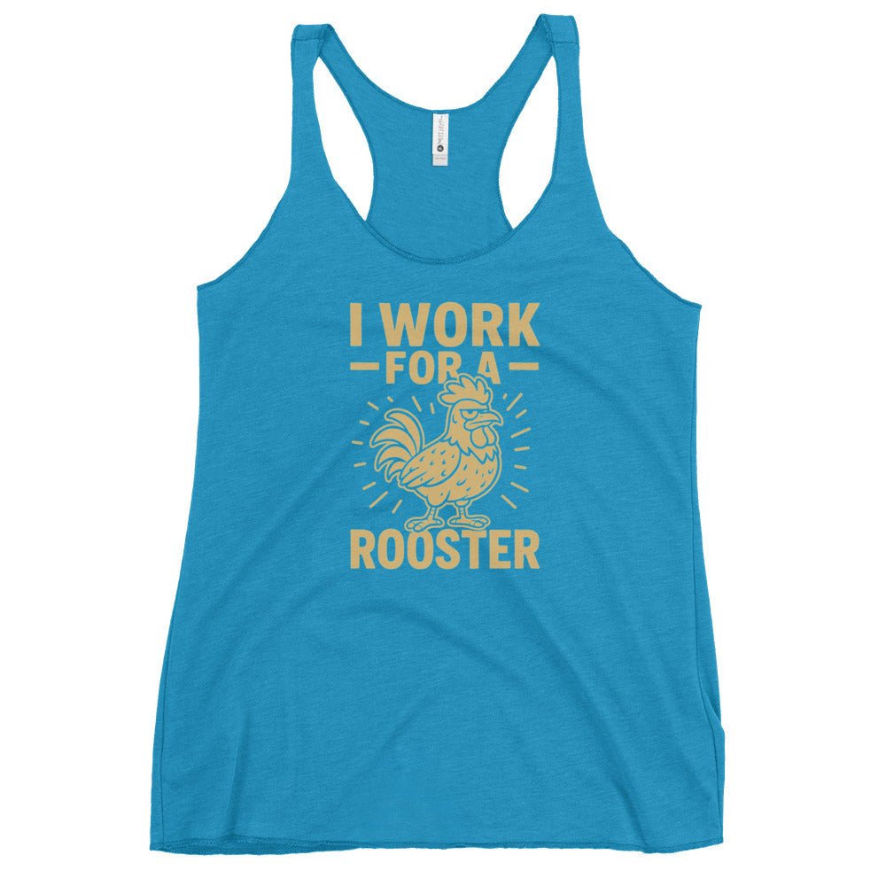 I Work for a Rooster Women&#39;s Racerback Tank - Cluck It All Farms