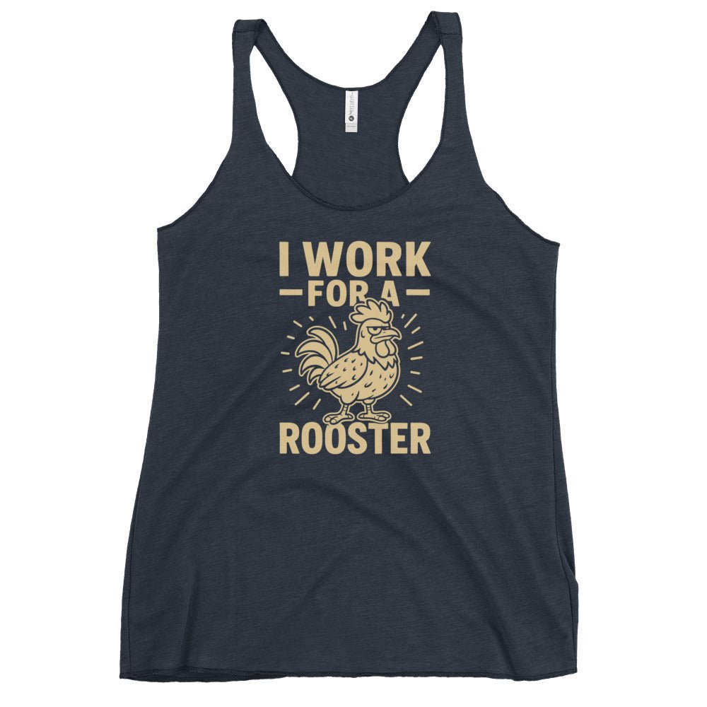 I Work for a Rooster Women's Racerback Tank - Cluck It All Farms