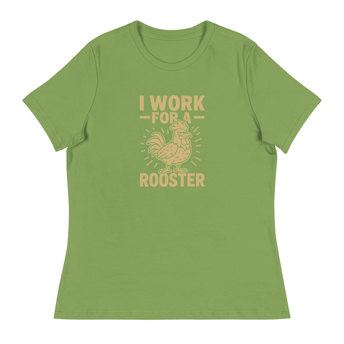 I Work for a Rooster Women's Relaxed T-Shirt - Cluck It All Farms