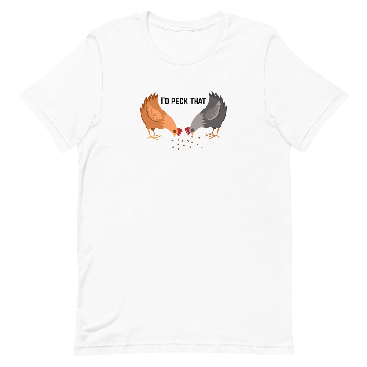I&#39;d Peck That Unisex T-Shirt - Cluck It All Farms