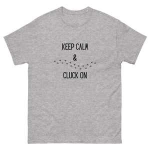 Keep Calm & Cluck On Unisex Classic Tee - Cluck It All Farms