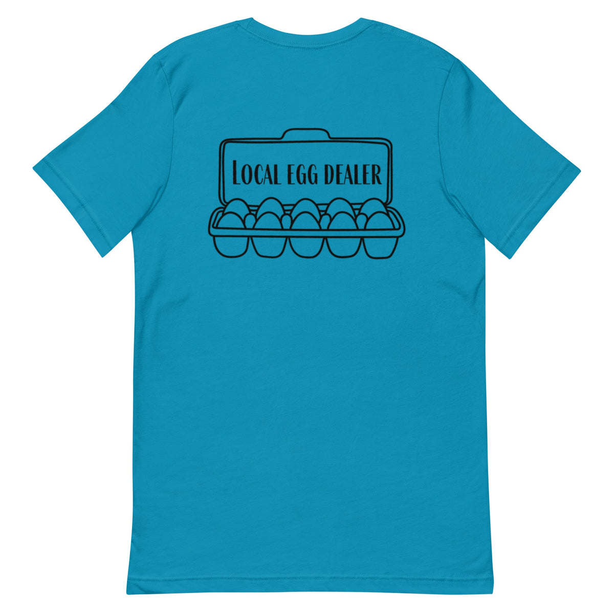 Local Egg Dealer BACK PRINT Unisex T-Shirt - Cluck It All Farms