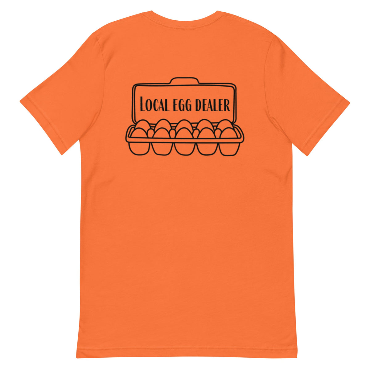 Local Egg Dealer BACK PRINT Unisex T-Shirt - Cluck It All Farms