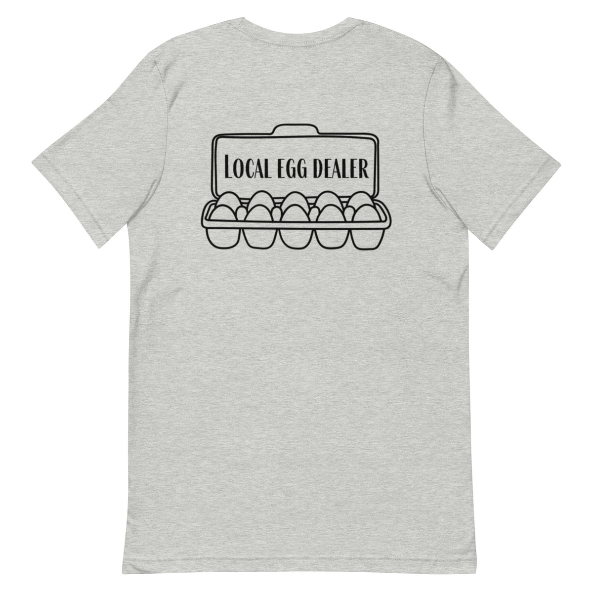 Local Egg Dealer BACK PRINT Unisex T-Shirt - Cluck It All Farms