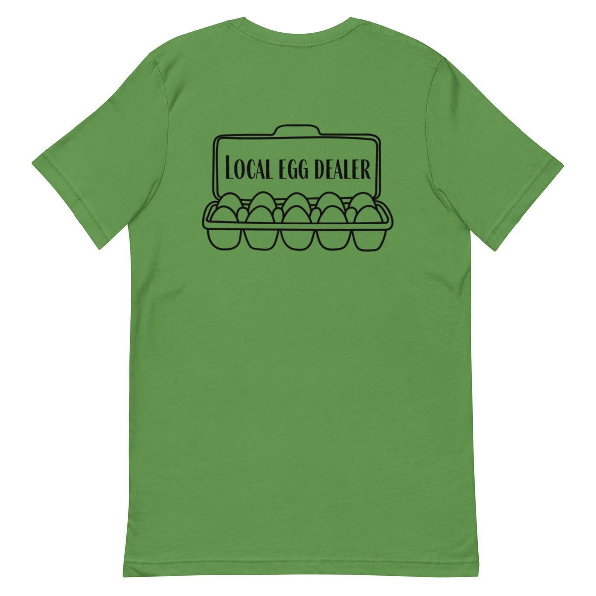 Local Egg Dealer BACK PRINT Unisex T-Shirt - Cluck It All Farms