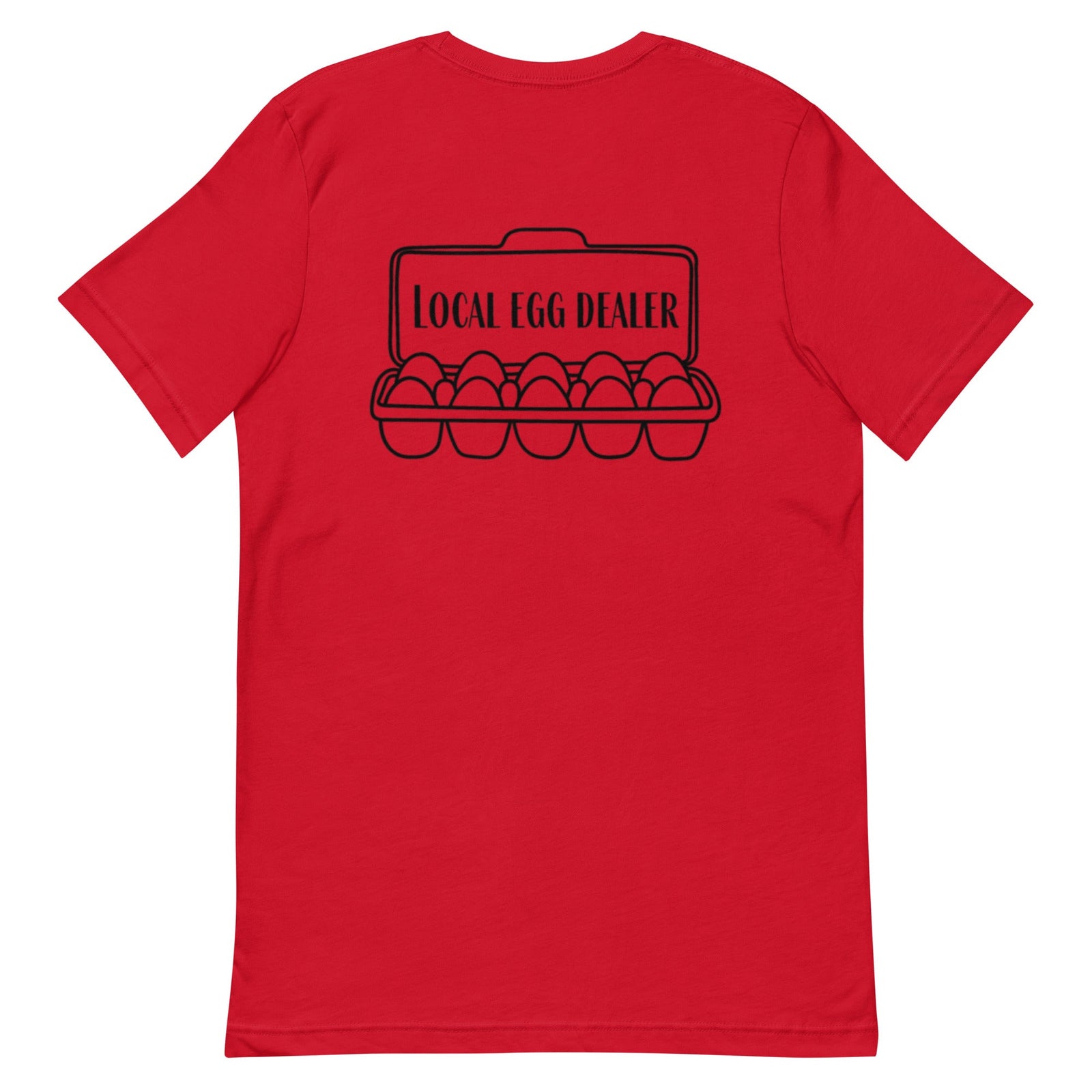 Local Egg Dealer BACK PRINT Unisex T-Shirt - Cluck It All Farms