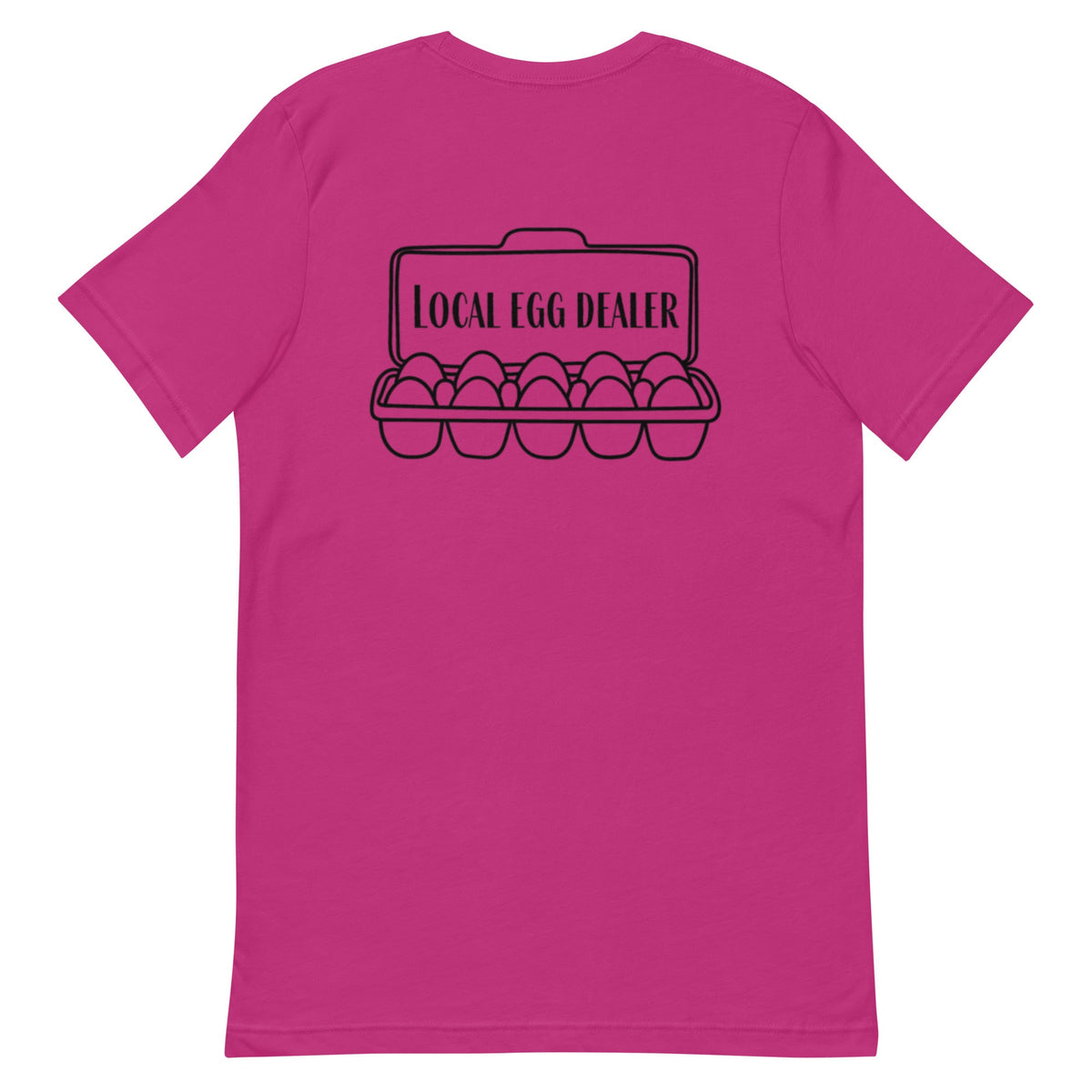 Local Egg Dealer BACK PRINT Unisex T-Shirt - Cluck It All Farms