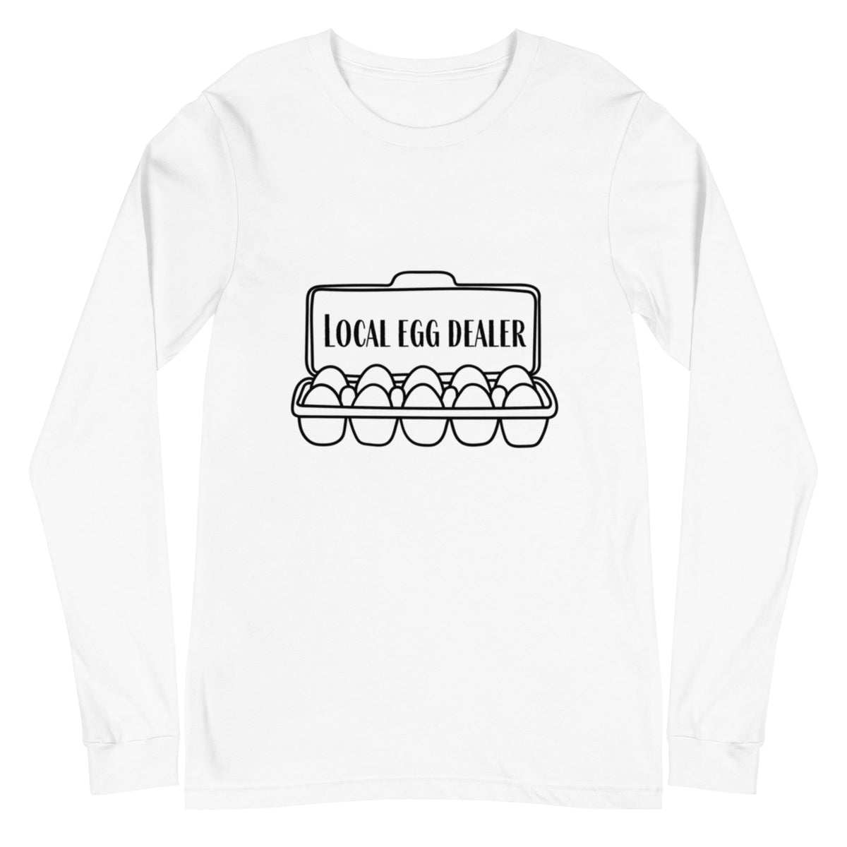 Local Egg Dealer Unisex Long Sleeve Tee - Cluck It All Farms