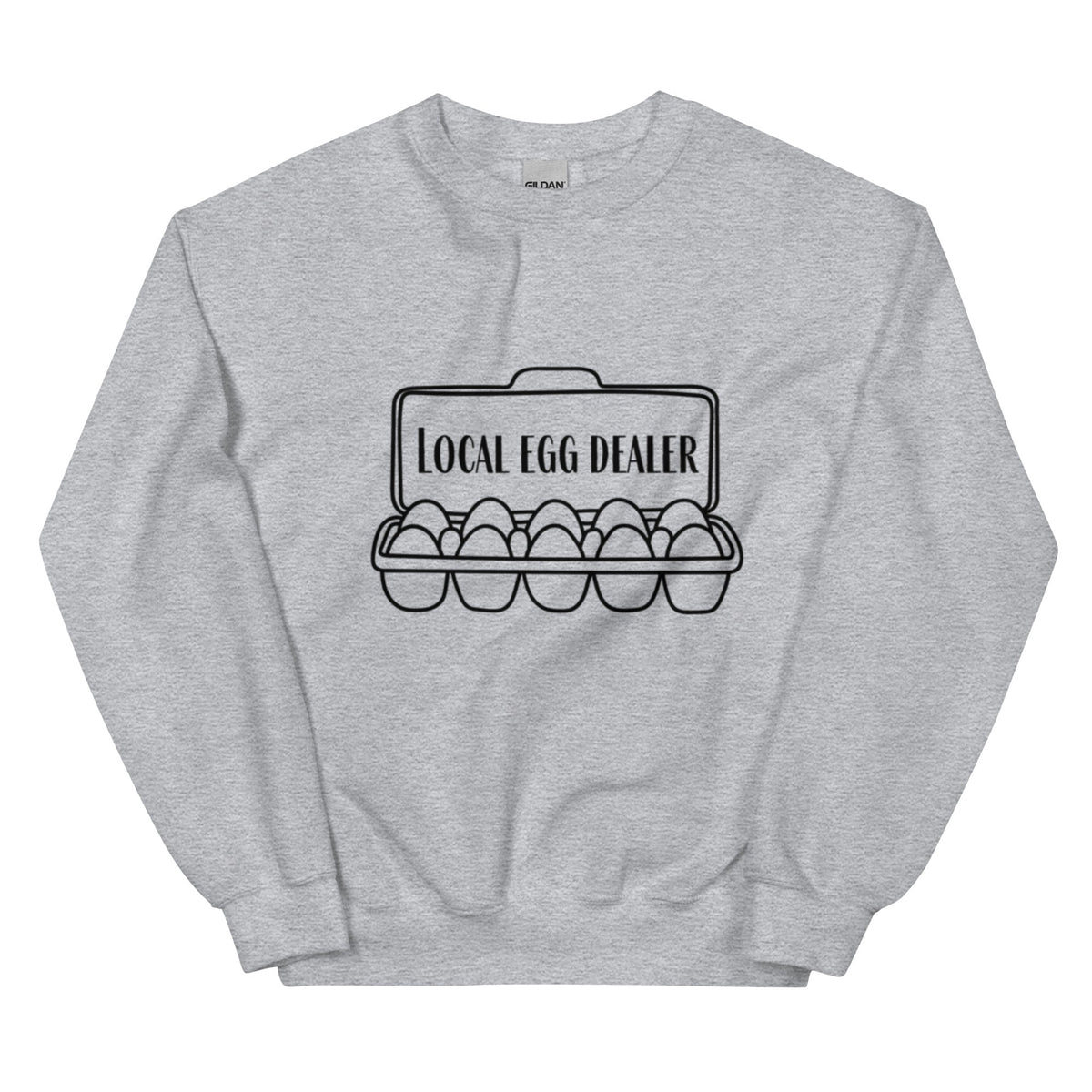 Local Egg Dealer Unisex Sweatshirt - Cluck It All Farms