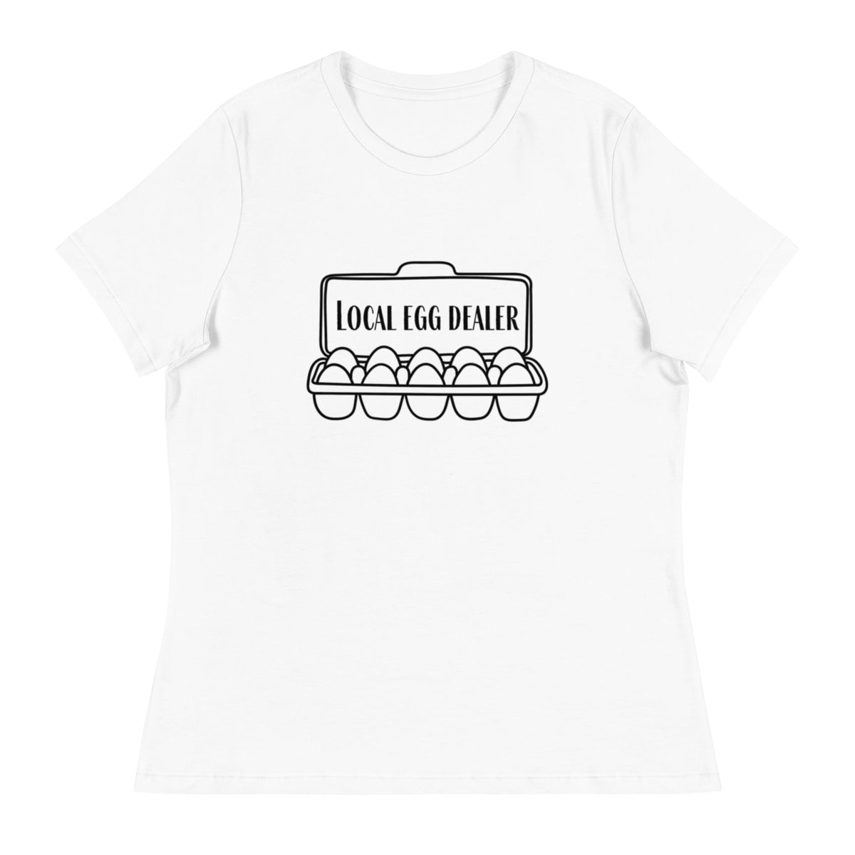 Local Egg Dealer Women&#39;s Relaxed T-Shirt - Cluck It All Farms