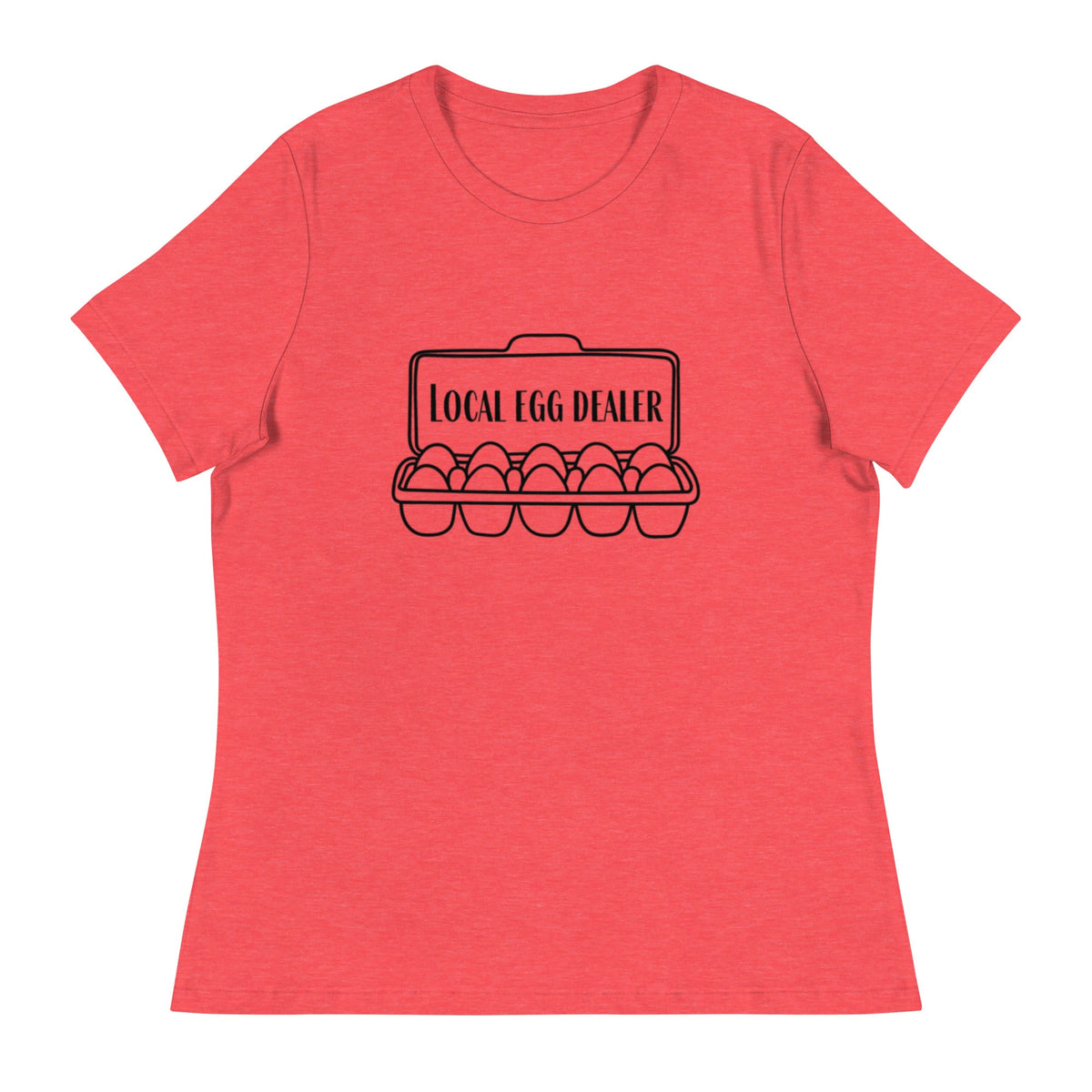 Local Egg Dealer Women&#39;s Relaxed T-Shirt - Cluck It All Farms