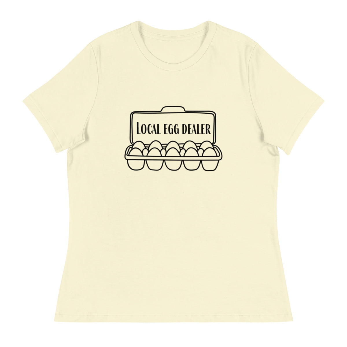 Local Egg Dealer Women&#39;s Relaxed T-Shirt - Cluck It All Farms