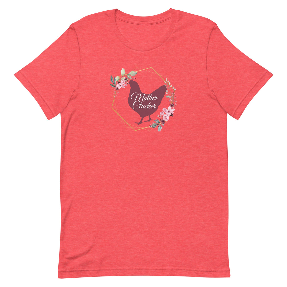 Mother Clucker Unisex T-Shirt - Cluck It All Farms