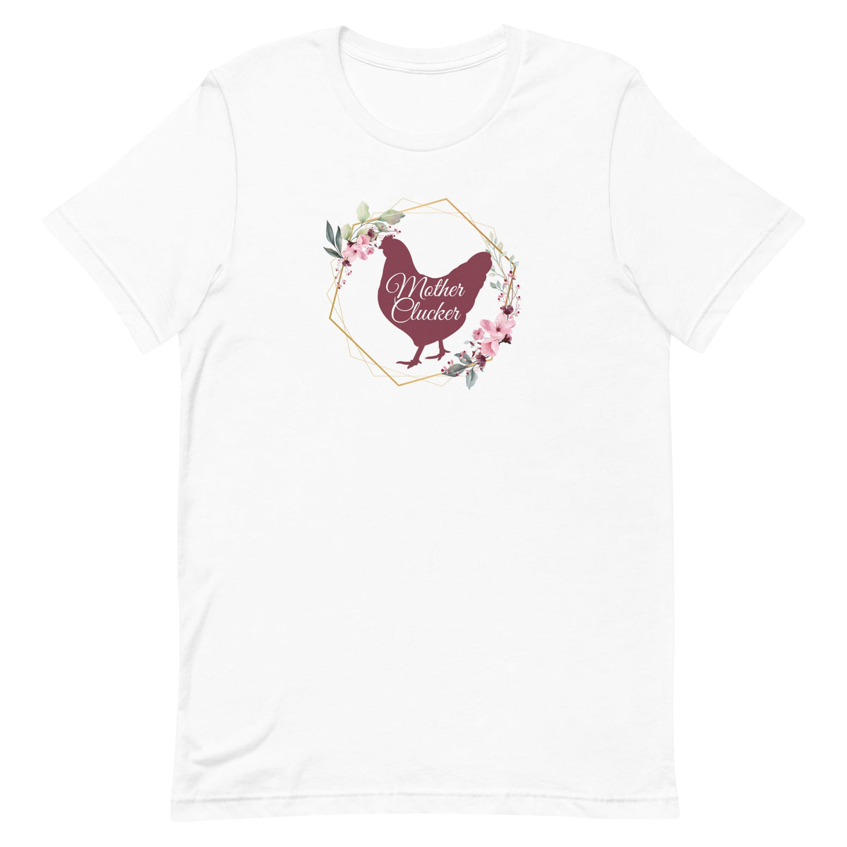 Mother Clucker Unisex T-Shirt - Cluck It All Farms