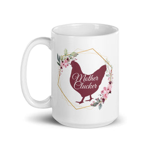Mother Clucker White Glossy Mug - Cluck It All Farms