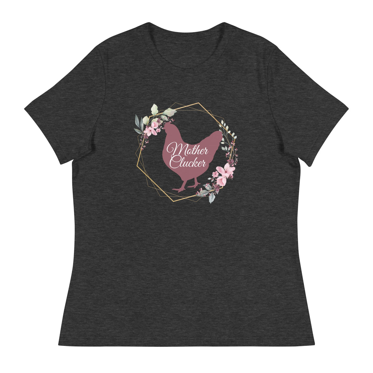 Mother Clucker Women&#39;s Relaxed T-Shirt - Cluck It All Farms