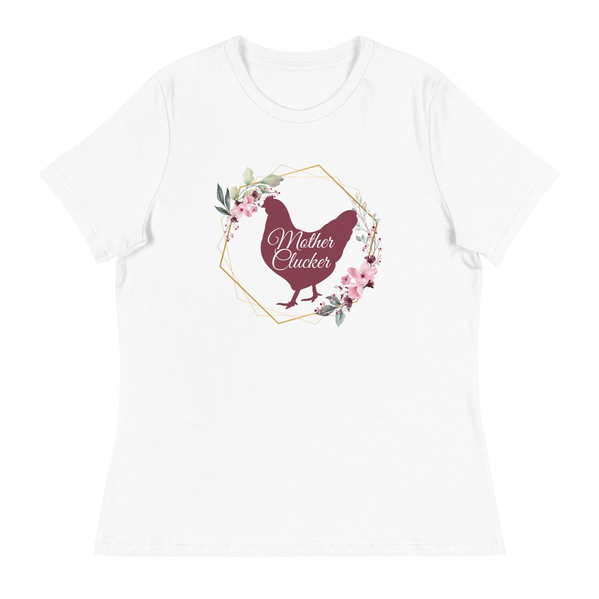 Mother Clucker Women&#39;s Relaxed T-Shirt - Cluck It All Farms