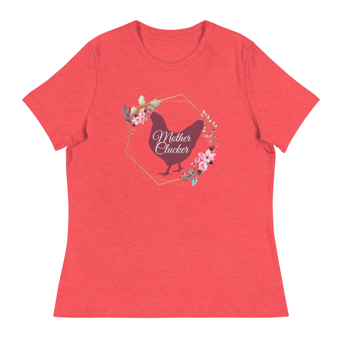 Mother Clucker Women&#39;s Relaxed T-Shirt - Cluck It All Farms