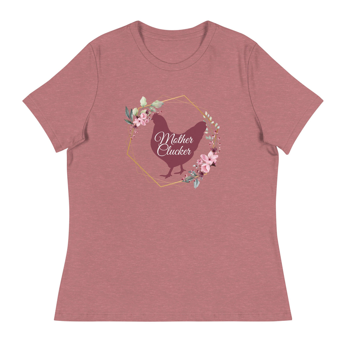 Mother Clucker Women&#39;s Relaxed T-Shirt - Cluck It All Farms