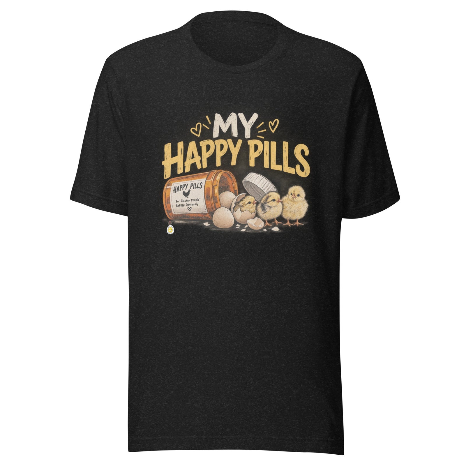 My Happy Pills Funny Chicken Unisex T-Shirt - Cluck It All Farms