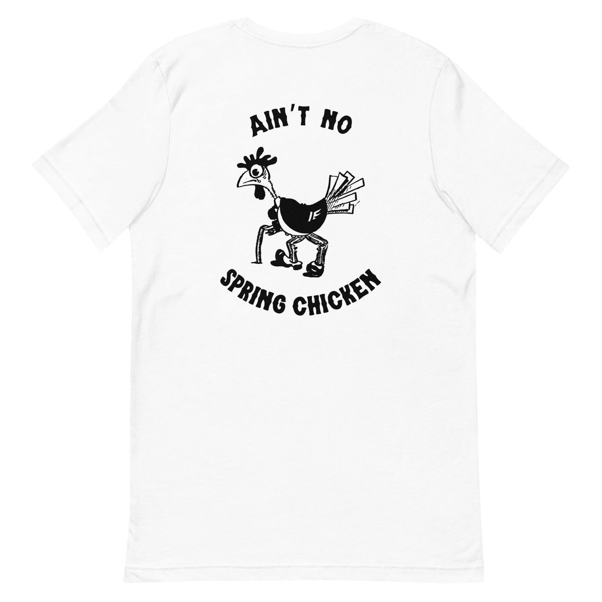 No Spring Chicken BACK PRINT Unisex T-Shirt - Cluck It All Farms