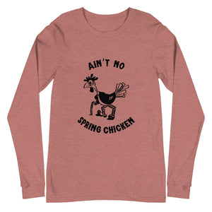 No Spring Chicken Unisex Long Sleeve Tee - Cluck It All Farms